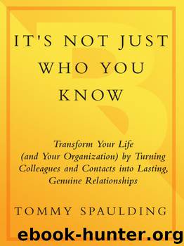 It's Not Just Who You Know by Tommy Spaulding