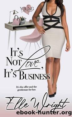 It's Not Love, It's Business (Young In Love Book 2) by Elle Wright