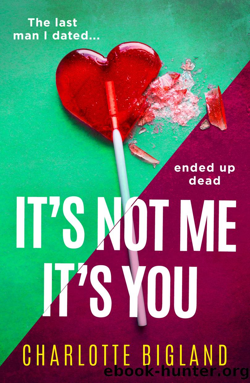 It's Not Me It's You by Charlotte Bigland
