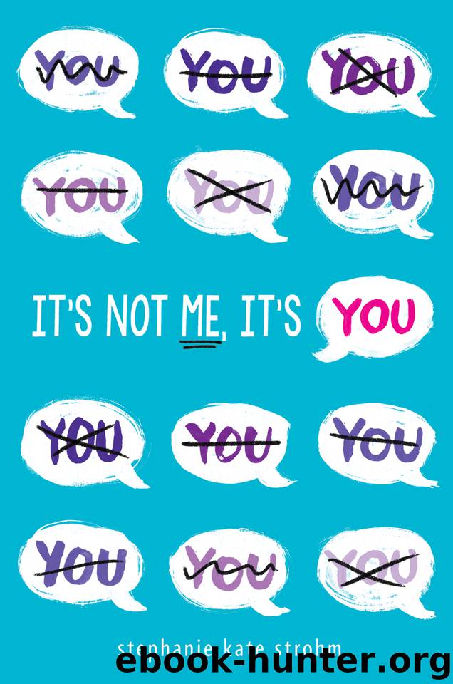 It's Not Me, It's You by Stephanie Kate Strohm