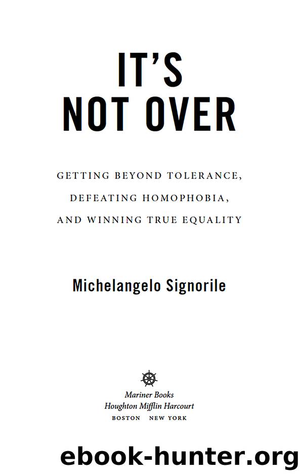 It's Not Over: Getting Beyond Tolerance, Defeating Homophobia, and Winning True Equality by Michelangelo Signorile