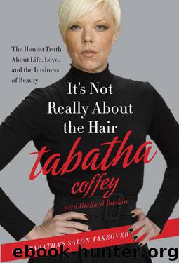 It's Not Really About the Hair: The Honest Truth About Life, Love, and the Business of Beauty by Coffey Tabatha