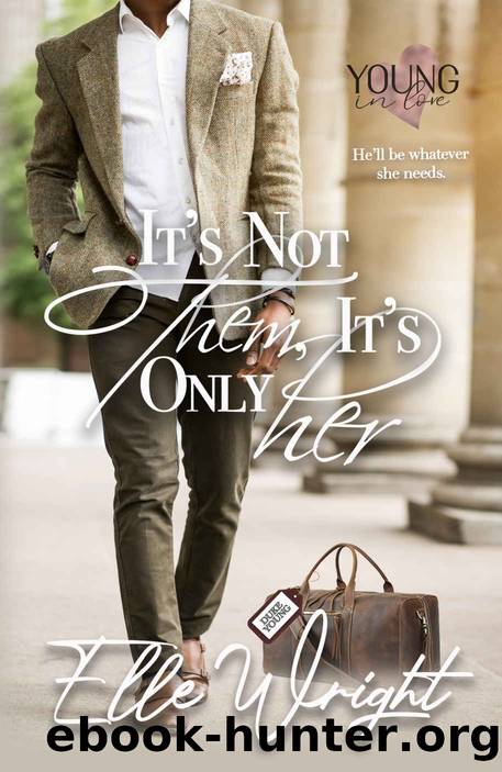 It's Not Them, It's Only Her (Young In Love Book 4) by Elle Wright