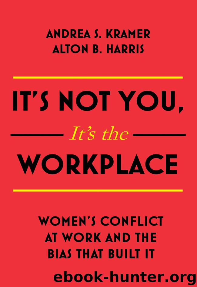 It's Not You It's the Workplace by Andrea S. Kramer & Alton B. Harris