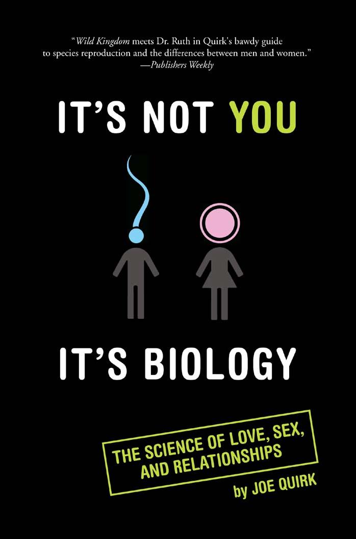 It's Not You, It's Biology.: The Science of Love, Sex, and Relationships by Joe Quirk