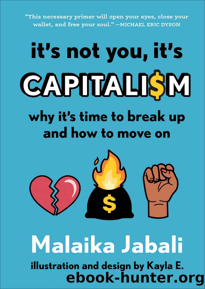 It's Not You, It's Capitalism by Malaika Jabali