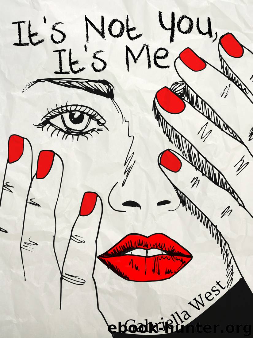 It's Not You, It's Me by Gabriella West