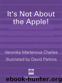 It's Not about the Apple! by Veronika Martenova Charles