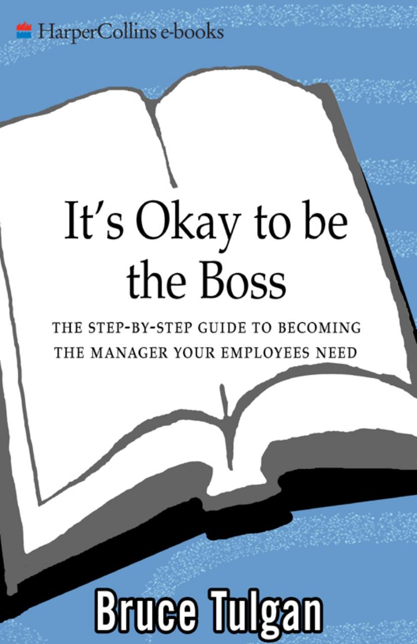 It's Okay to Be the Boss: The Step-by-Step Guide to Becoming the Manager Your Employees Need by Bruce Tulgan