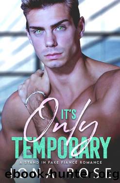 It's Only Temporary: A Stand In Fake Fiancee Romance by Iona Rose