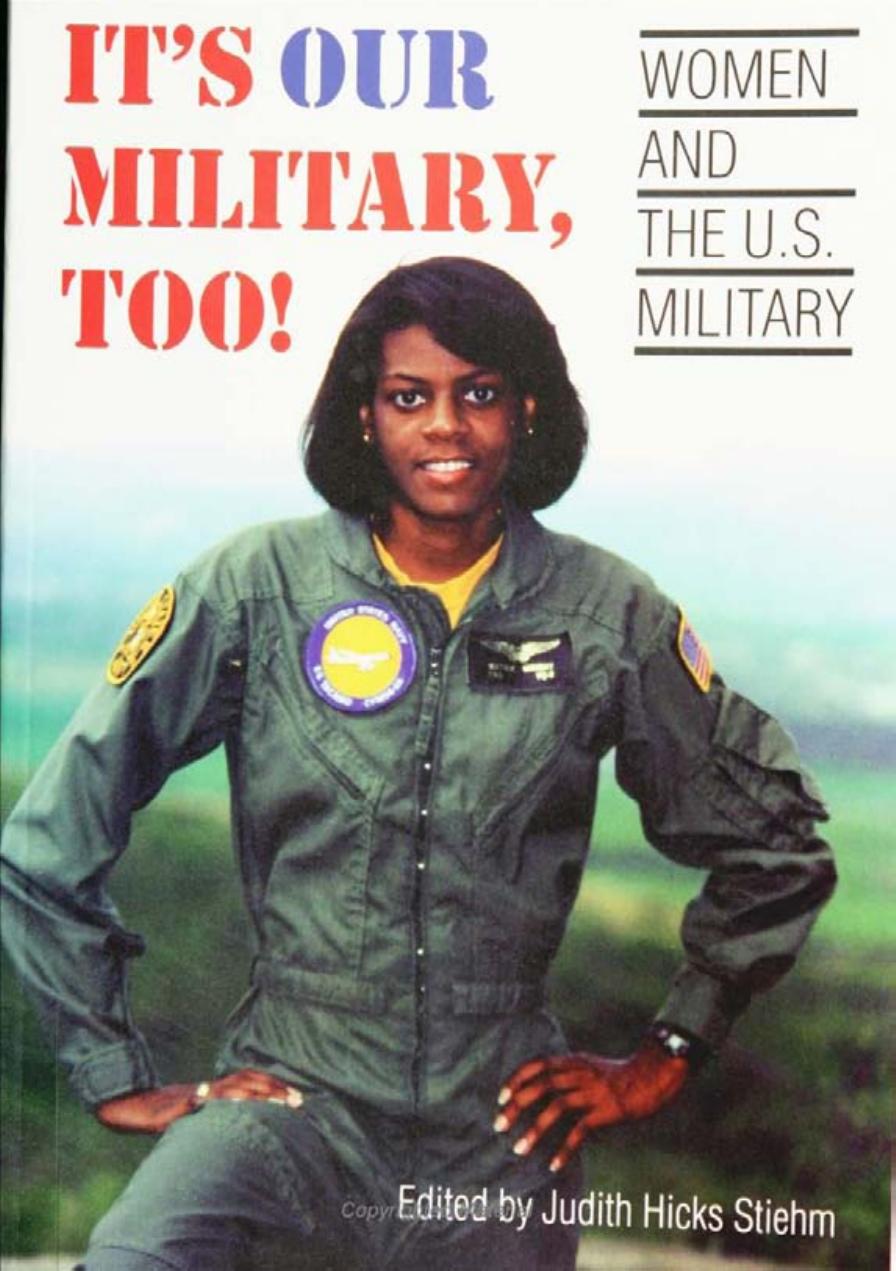It's Our Military Too: Women and the U.S Military by Judith Stiehm