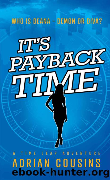 It's Payback Time: A Time Leap Adventure (Deana - Demon or Diva Book 1) by Adrian Cousins