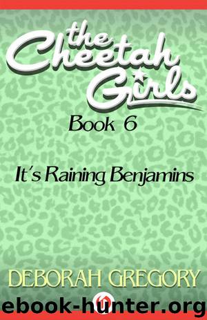 It's Raining Benjamins (The Cheetah Girls Book 6) by Gregory Deborah