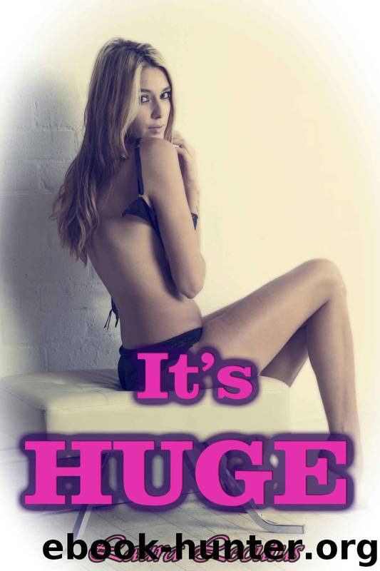 It's So Huge (Forbidden Taboo Erotica) by Laura Locutus