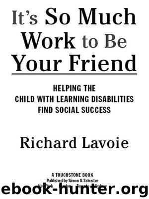 It's So Much Work to Be Your Friend by Richard Lavoie
