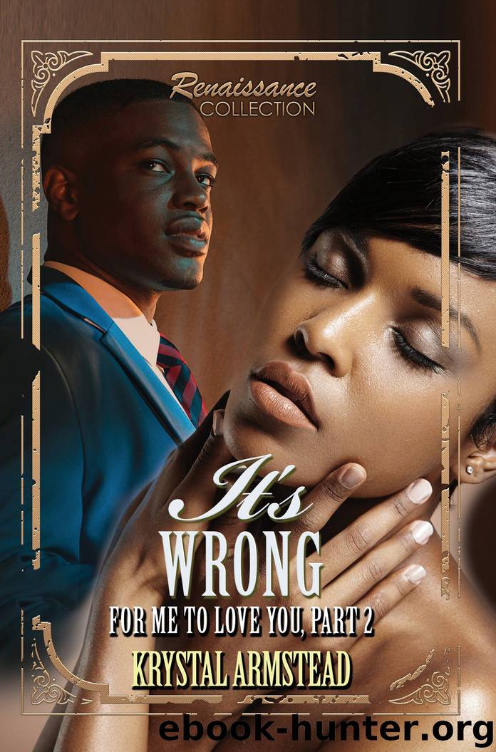 It's Wrong for Me to Love You, Part 2 by Krystal Armstead