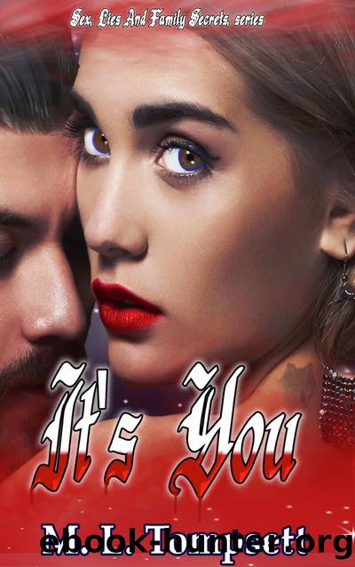 It's You: Sex, Lies and Family Secrets, #4 by M. L. Tompsett