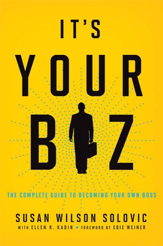 It's Your Biz: The Complete Guide to Becoming Your Own Boss by Susan Wilson Solovic Ellen R. Kadin Edie WEINER