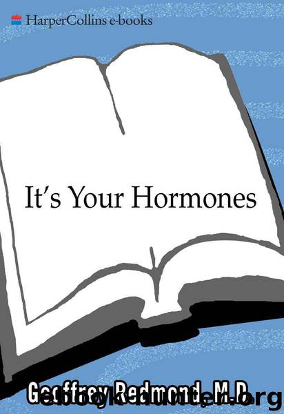 It's Your Hormones: The Women's Complete Guide to Soothing PMS, Clearing Acne, Regrowing Hair, Healing PCOS, Feeling Good on the Pill, Enjoying a Safe ... Recharging Your Sex Drive . . . and More! by Geoffrey Redmond