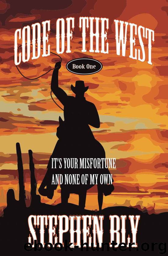 It's Your Misfortune and None of My Own (Code of the West) by Bly Stephen