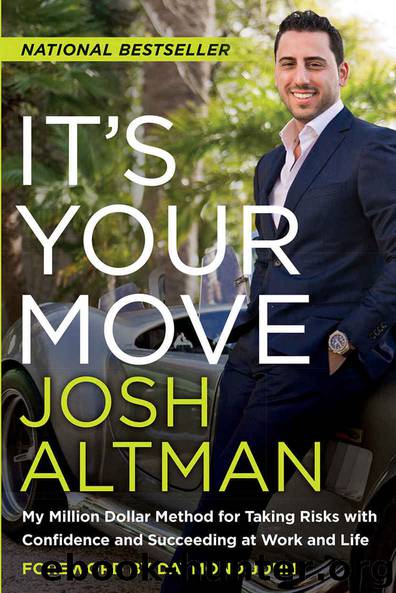 It's Your Move: My Million Dollar Method for Taking Risks with Confidence and Succeeding at Work and Life by Josh Altman