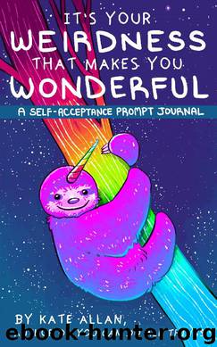 It's Your Weirdness that Makes You Wonderful by Kate Allan