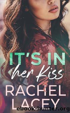 It's in Her Kiss by Rachel Lacey