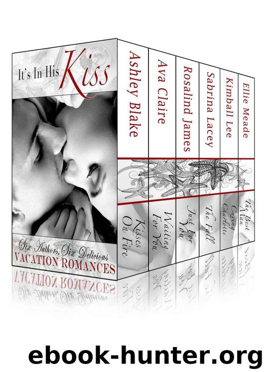 It's in His Kiss Contemporary Romance Box Set by Rosalind James & Sabrina Lacey & Ashley Blake & Ava Claire & Kimball Lee & Ellie Meade
