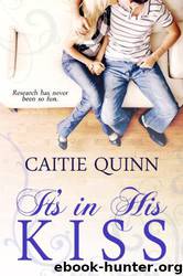 It's in His Kiss by Caitie Quinn