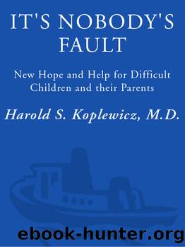 It's nobody's fault: new hope and help for difficult children and their parents by Harold Koplewicz