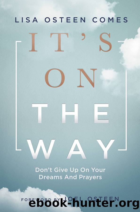 It's on the Way!: Don't Give Up on Your Dreams and Prayers by Lisa Osteen Comes
