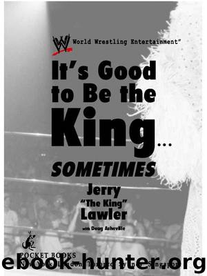It’s Good to Be the King...Sometimes by Jerry "The King" Lawler