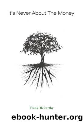 It’s Never About the Money by Frank McCarthy