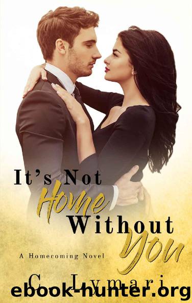 It’s Not Home Without You: A Homecoming Novel #1 by C. Lymari