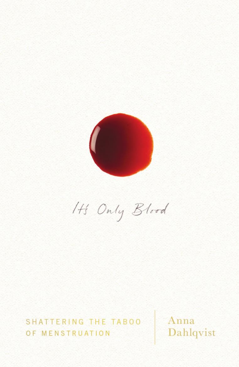 It’s Only Blood: Shattering the Taboo of Menstruation by Anna Dahlqvist