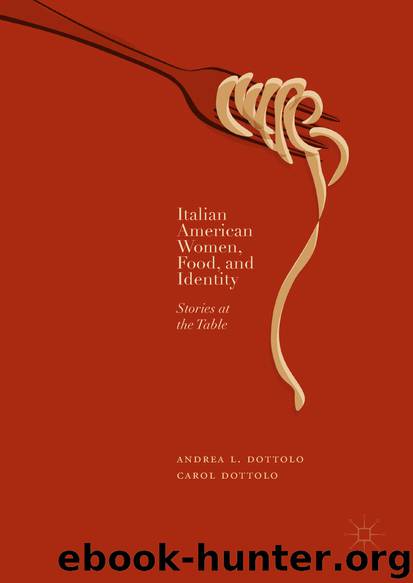 Italian American Women, Food, and Identity by Andrea L. Dottolo & Carol Dottolo