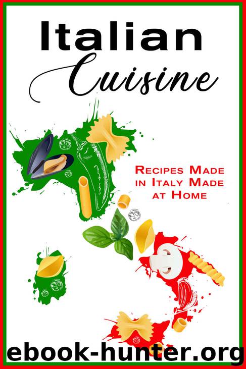 Italian Cuisine: Recipes Made in Italy Made at Home by JR Stevens