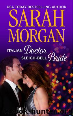 Italian Doctor, Sleigh-Bell Bride by Sarah Morgan