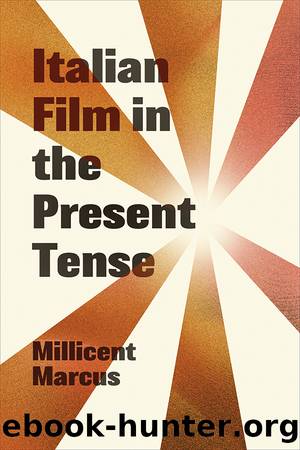 Italian Film in the Present Tense by Millicent Marcus;