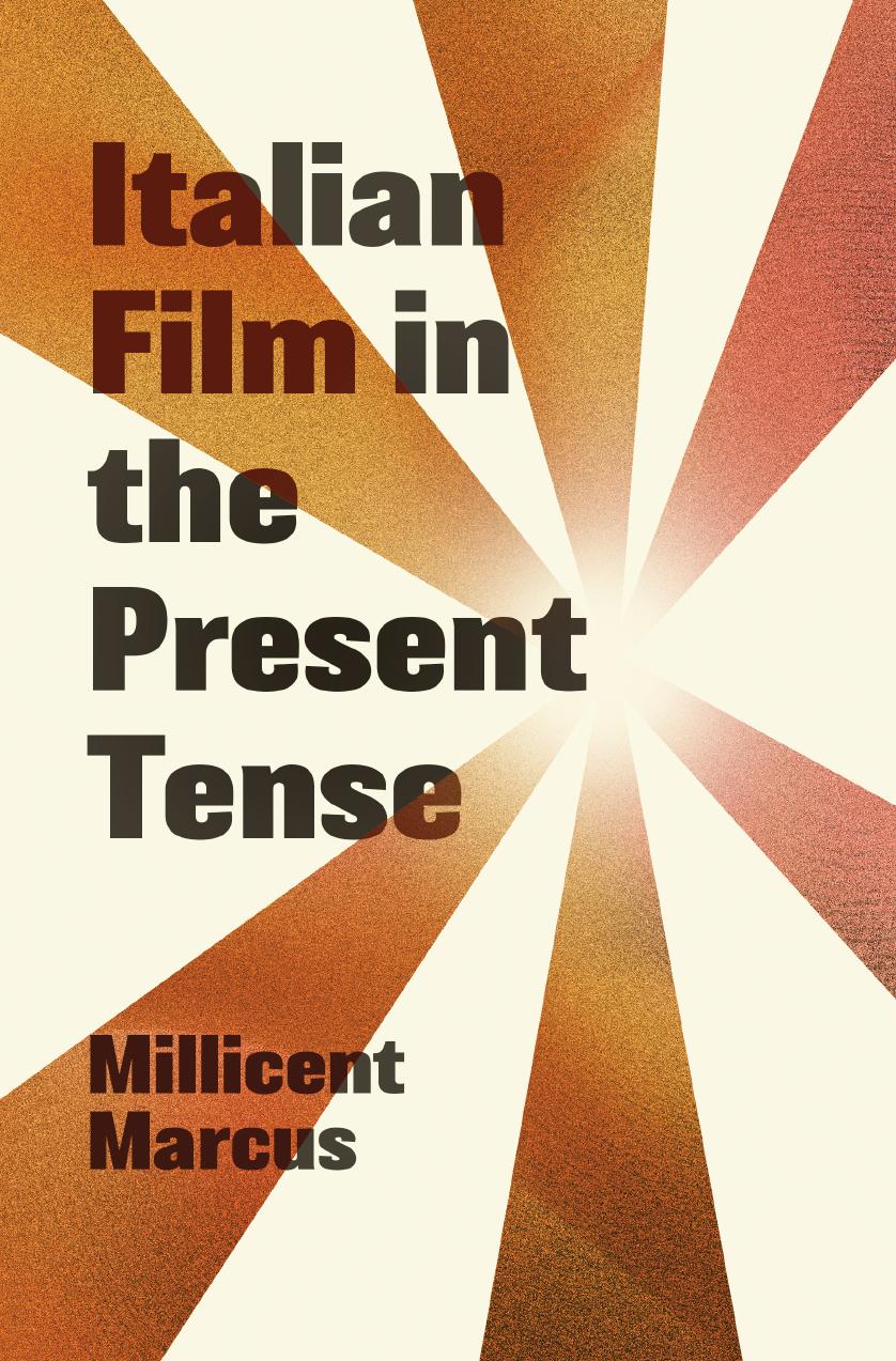 Italian Film in the Present Tense by Millicent Marcus