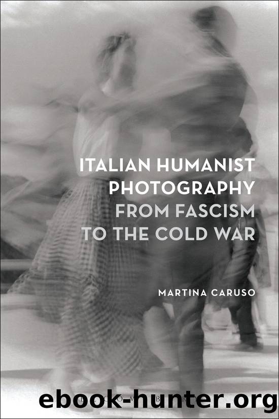 Italian Humanist Photography From Fascism to the Cold War by Martina Caruso