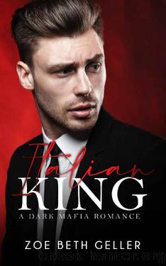 Italian King: A Dark Mafia Romance : (Micheli Mafia Book 1) (Dirty: A Dark Mafia Romance Series) by Zoe Beth Geller