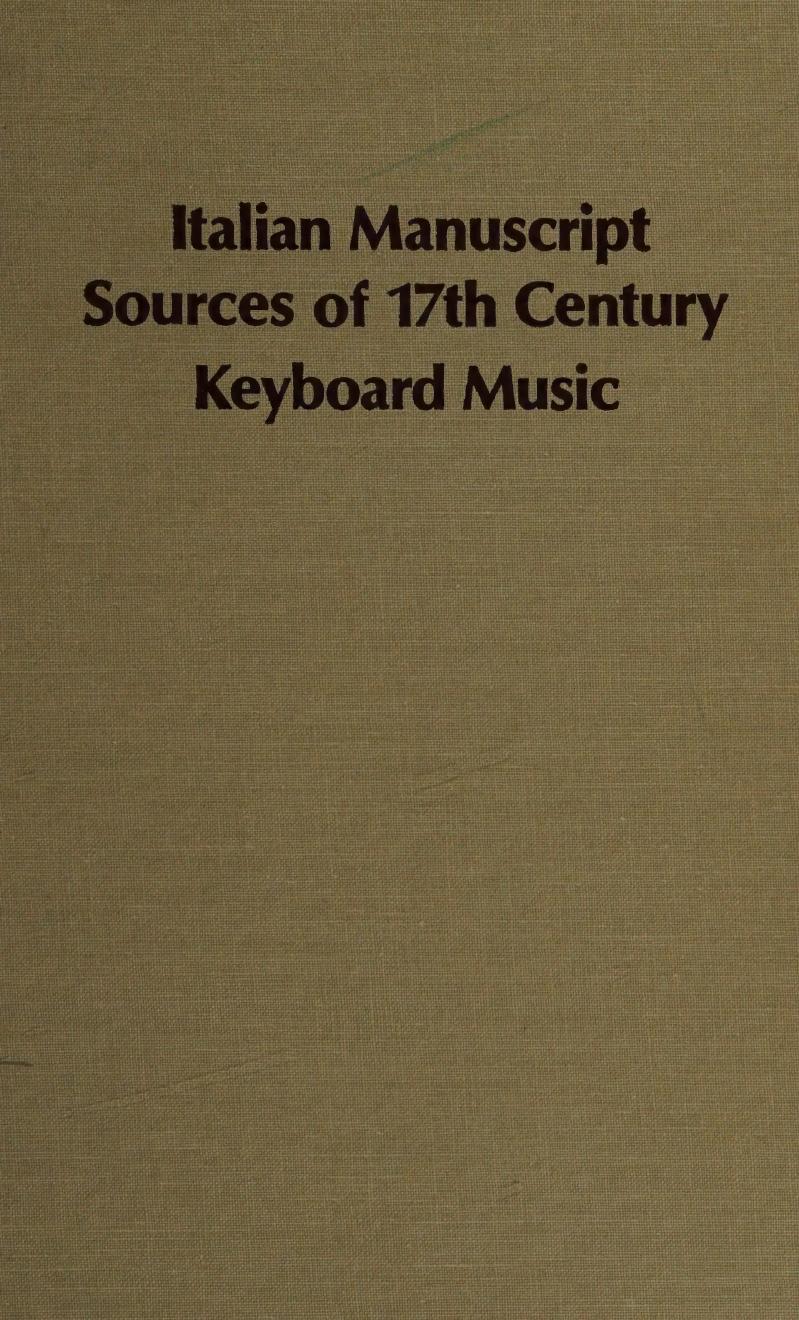 Italian Manuscript Sources of 17th Century Keyboard Music by Alexander Silbiger
