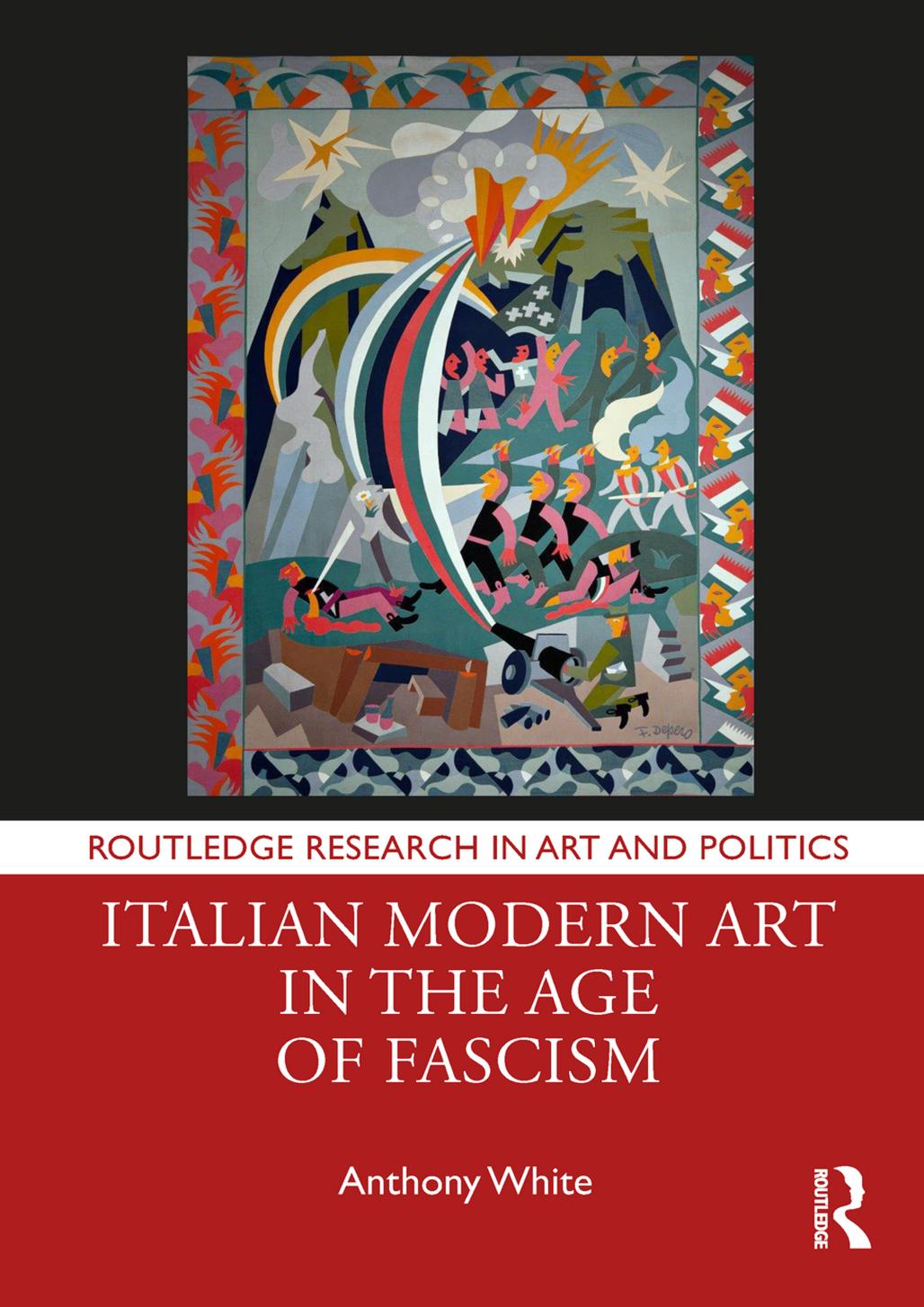 Italian Modern Art in the Age of Fascism by Anthony White