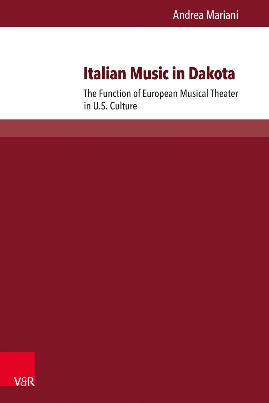 Italian Music in Dakota : The Function of European Musical Theater in U.S. Culture by Andrea Mariani