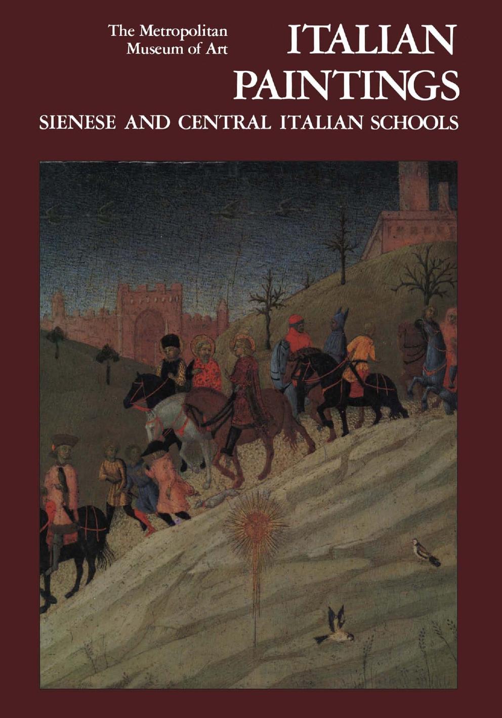 Italian Paintings, Sienese and Central Italian Schools A Catalogue of the Collection of the Metropolitan Museum of Art by Federico Zeri Elizabeth G. Gardner