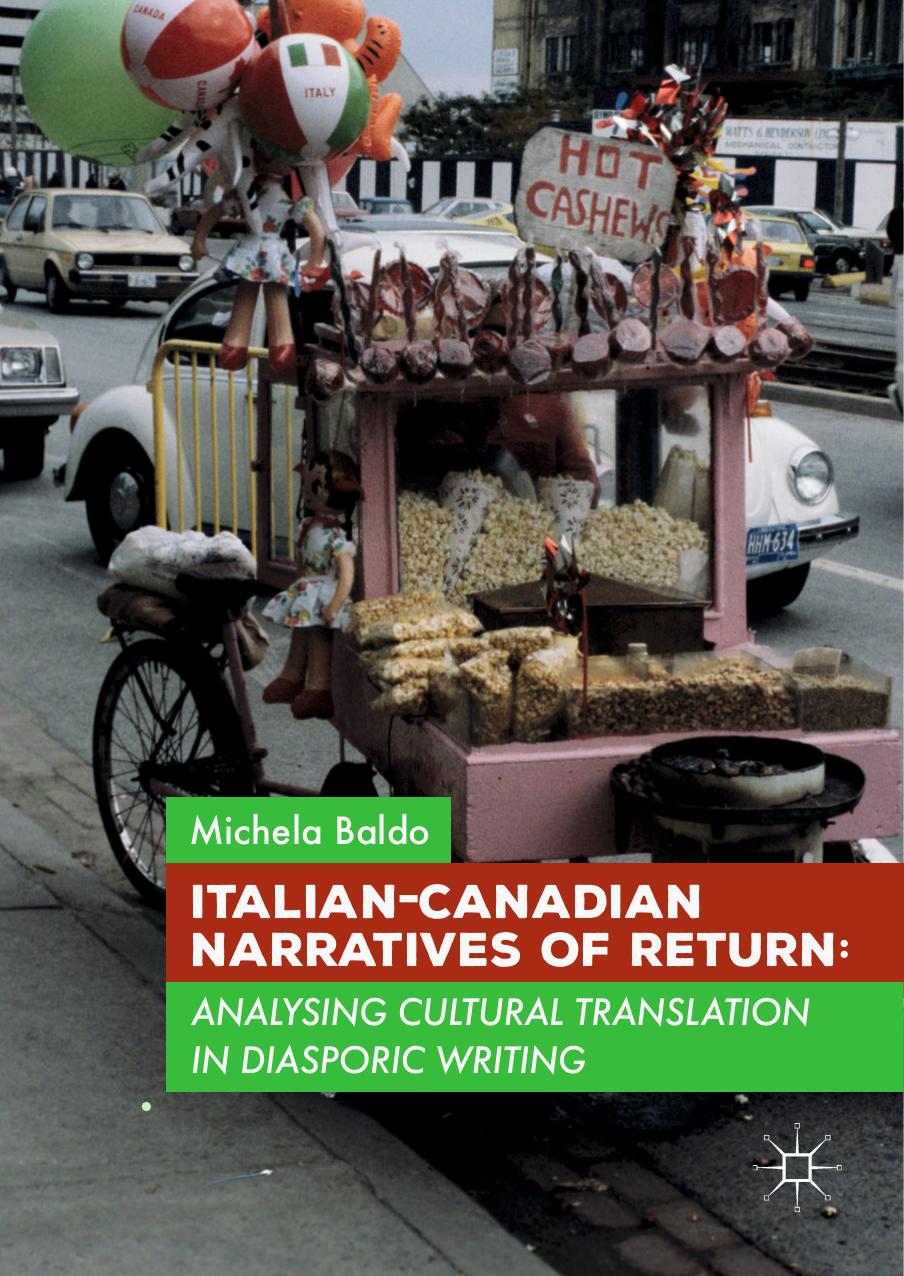Italian-Canadian Narratives of Return: Analysing Cultural Translation in Diasporic Writing by Michela Baldo