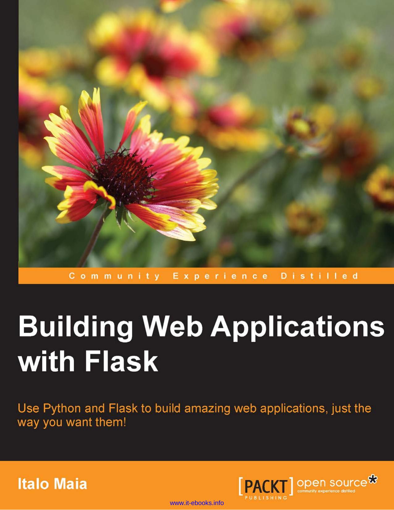Italo Maia Building Web Applications with Flask Use Python and Flask to build amazing web applications, just the way you want them! by Unknown