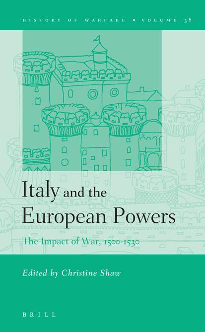 Italy And the European Powers: The Impact of War, 1500-1530 by Christine Shaw (ed.)