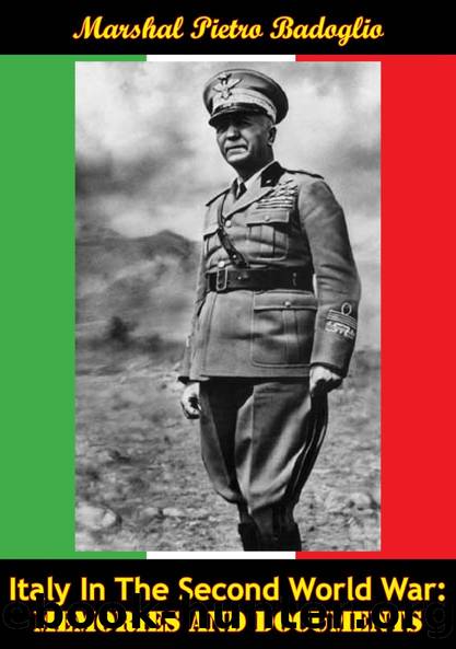Italy In The Second World War: Memories And Documents by Marshal Pietro Badoglio Muriel Currey